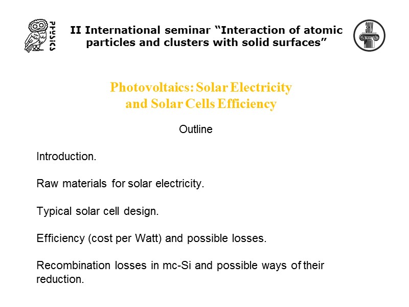 Photovoltaics: Solar Electricity and Solar Cells Efficiency Outline  Introduction.  Raw materials for